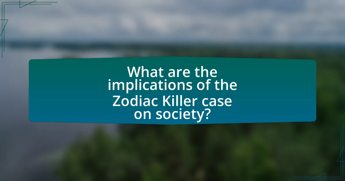 What are the implications of the Zodiac Killer case on society?
