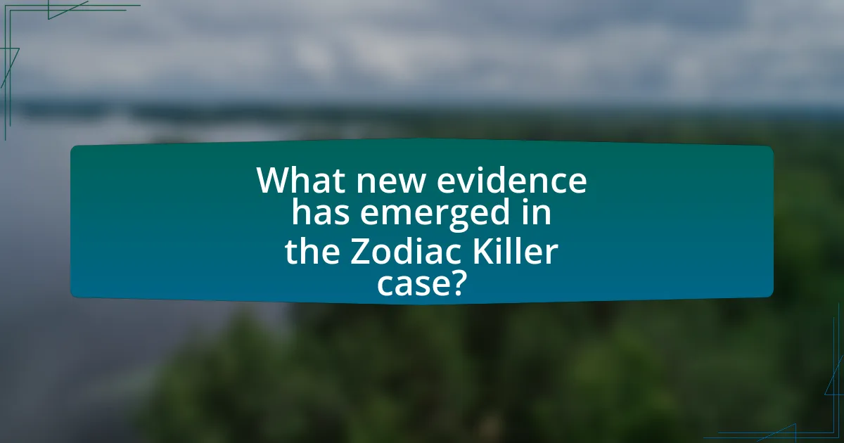 What new evidence has emerged in the Zodiac Killer case?